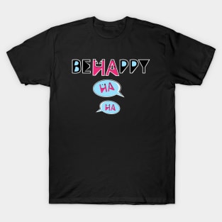 Be Happy T-Shirt